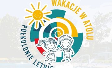Półkolonie Letnie ,,Wakacje w ATOL-u'' 